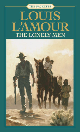The Lonely Men: The Sacketts by Louis L'Amour