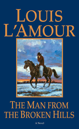 The Man from the Broken Hills by Louis L'Amour