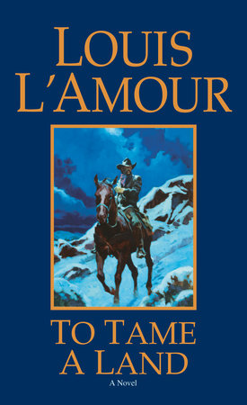 To Tame a Land by Louis L'Amour