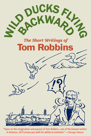 Wild Ducks Flying Backward By Tom Robbins 9780553383539 Penguinrandomhouse Com Books