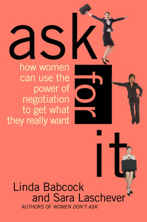 Ask For It by Linda Babcock and Sara Laschever