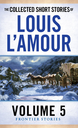 The Collected Short Stories of Louis L'Amour, Volume 5 by Louis L'Amour