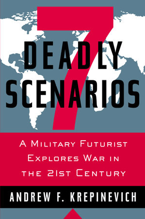 7 Deadly Scenarios by Andrew Krepinevich