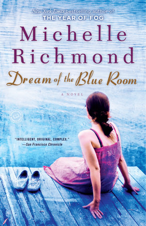 Dream Of The Blue Room By Michelle Richmond 9780553386547 Penguinrandomhouse Com Books