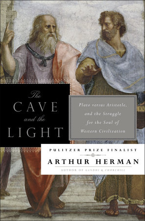 The Cave and the Light by Arthur Herman