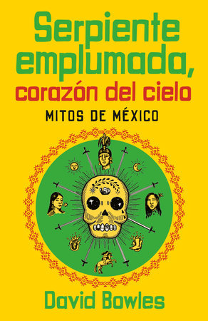 Serpiente emplumada, corazón del cielo / Feathered Serpent, Dark Heart of the Sky by David Bowles