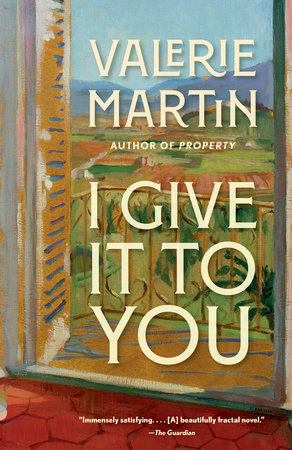 I Give It to You by Valerie Martin