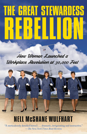 The Great Stewardess Rebellion by Nell McShane Wulfhart