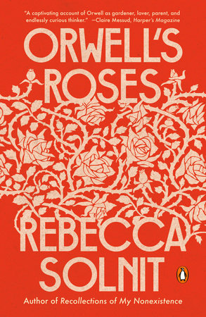 Orwell's Roses by Rebecca Solnit