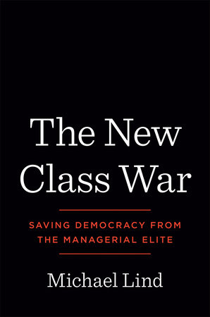 The New Class War by Michael Lind