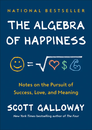 The Algebra of Happiness by Scott Galloway