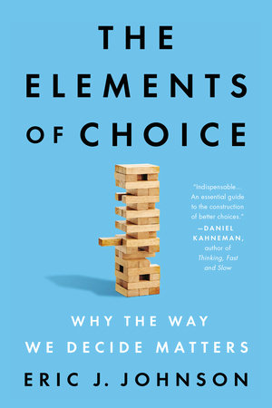 The Elements of Choice by Eric J. Johnson