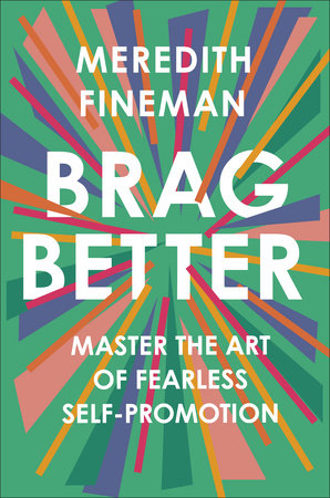 Brag Better by Meredith Fineman