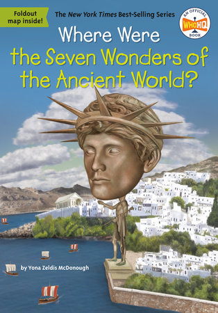 Where Were the Seven Wonders of the Ancient World? by Yona Zeldis McDonough and Who HQ