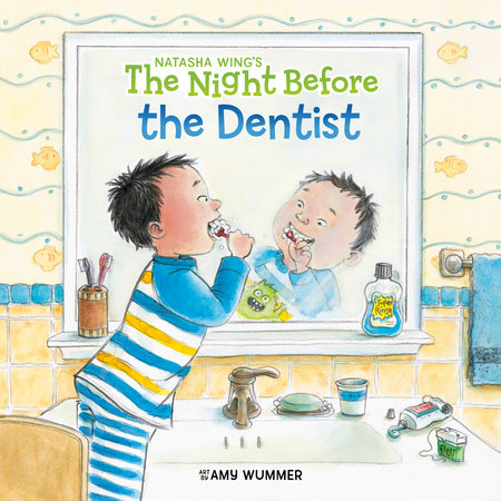 The Night Before the Dentist by Natasha Wing; Illustrated by Amy Wummer