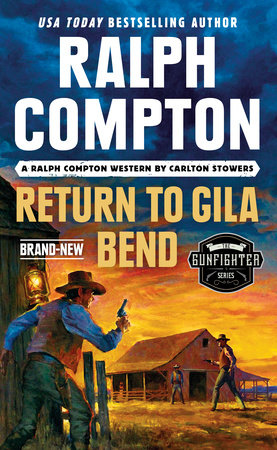 Ralph Compton Return to Gila Bend by Carlton Stowers and Ralph Compton