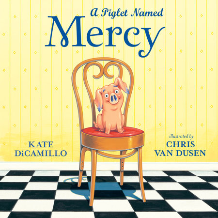 A Piglet Named Mercy by Kate DiCamillo
