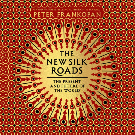 The New Silk Roads by Peter Frankopan