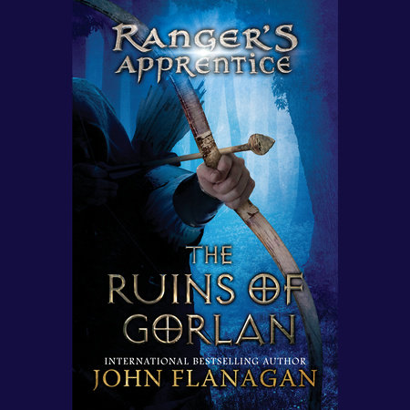 The Ruins of Gorlan by John Flanagan