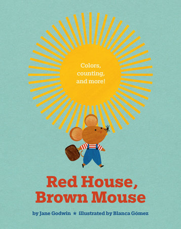 Red House, Tree House, Little Bitty Brown Mouse by Jane Godwin