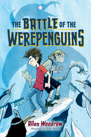 The Battle of the Werepenguins by Allan Woodrow; Illustrated by Scott Brown