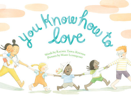 You Know How to Love by Rachel Tawil Kenyon and Mary Lundquist