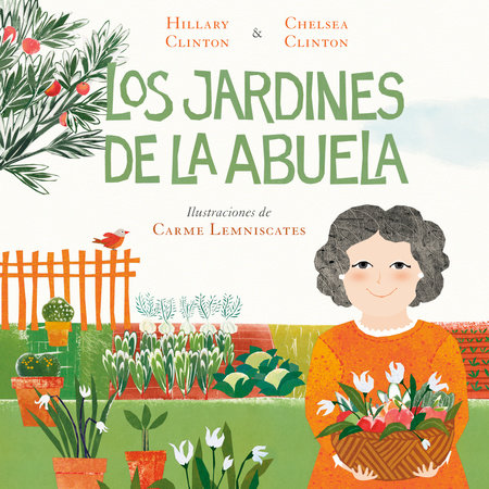 Los jardines de la abuela by Hillary Clinton and Chelsea Clinton