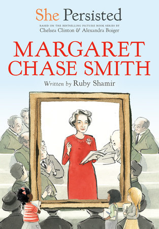 She Persisted: Margaret Chase Smith by Ruby Shamir and Chelsea Clinton