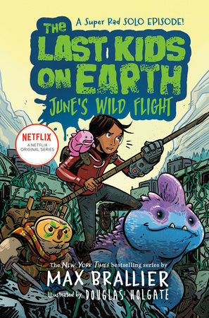 The Last Kids on Earth: June's Wild Flight by Max Brallier