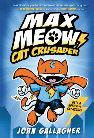 Max Meow Book 1: Cat Crusader by John Gallagher