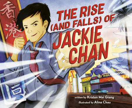 The Rise (and Falls) of Jackie Chan by Kristen Mai Giang