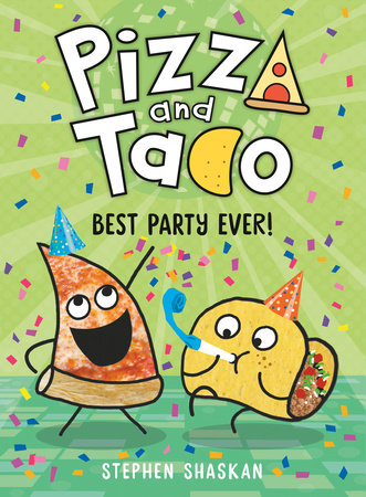 Pizza and Taco: Best Party Ever! by Stephen Shaskan