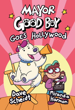Mayor Good Boy Goes Hollywood by Miranda Harmon,Dave Scheidt