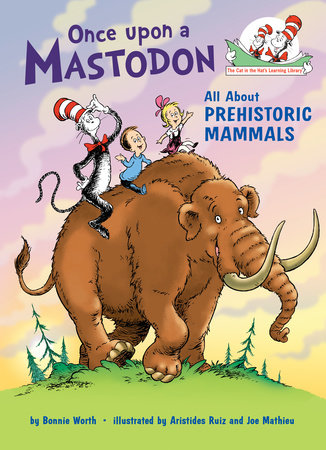 Once upon a Mastodon: All About Prehistoric Mammals by Bonnie Worth