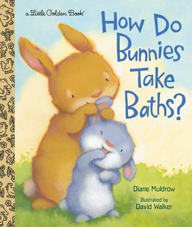 How Do Bunnies Take Baths? by Diane Muldrow