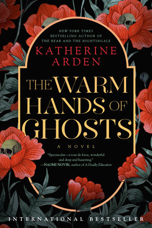 The Warm Hands of Ghosts by Katherine Arden