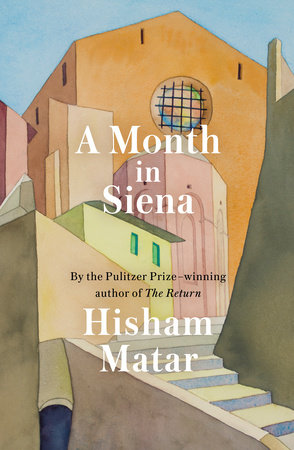 A Month in Siena by Hisham Matar