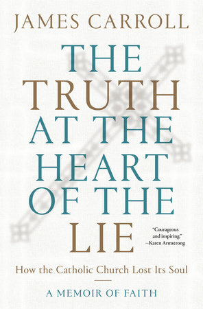 The Truth at the Heart of the Lie by James Carroll