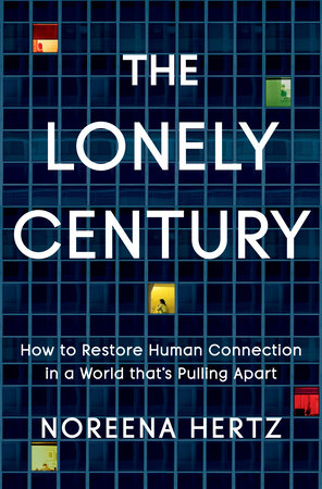 The Lonely Century by Noreena Hertz