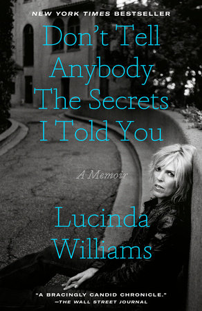 Don't Tell Anybody the Secrets I Told You by Lucinda Williams
