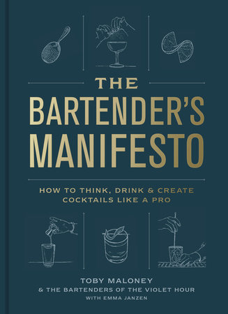 The Bartender's Manifesto by Toby Maloney, Emma Janzen and The Bartenders of The Violet Hour