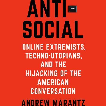 Antisocial by Andrew Marantz