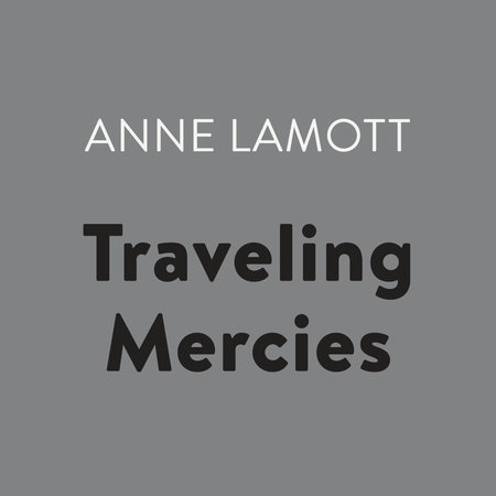 Traveling Mercies by Anne Lamott