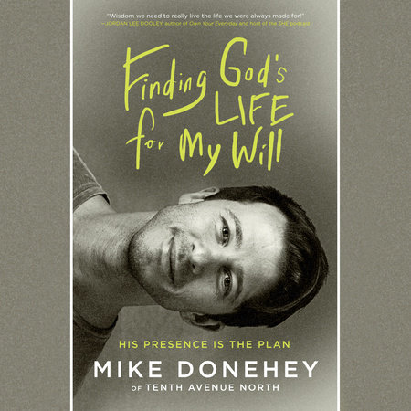 Finding God's Life for My Will by Mike Donehey