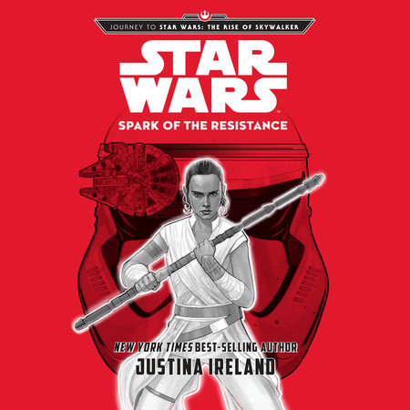 Journey To Star Wars: The Rise of Skywalker Spark of the Resistance by Justina Ireland