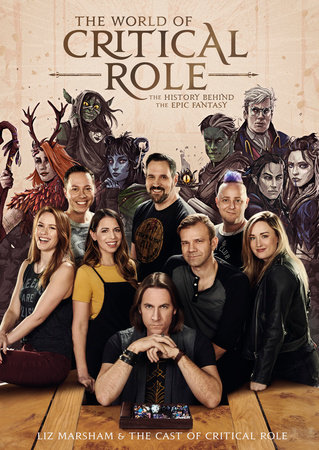 The World of Critical Role by Liz Marsham and the Cast of Critical Role