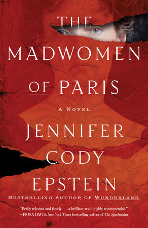 The Madwomen of Paris by Jennifer Cody Epstein