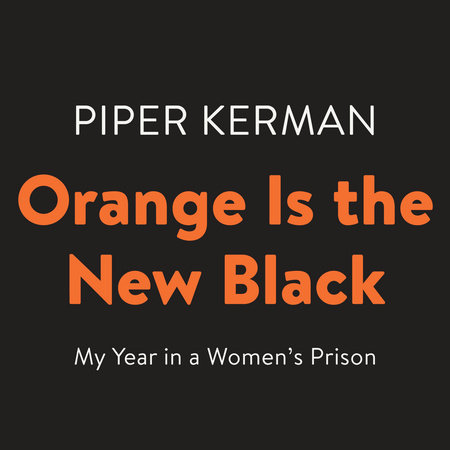 Orange Is the New Black (Movie Tie-in Edition) by Piper Kerman