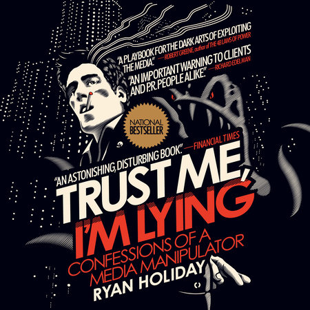 Trust Me, I'm Lying by Ryan Holiday
