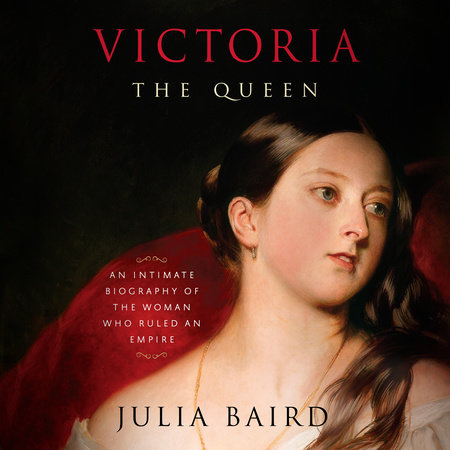 Victoria: The Queen by Julia Baird